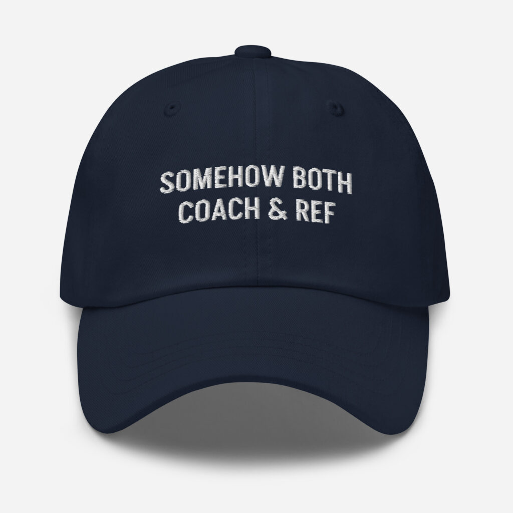 Somehow Both Coach and Ref – Funny Embroidered Dad Hat, Gift for Dads in Training