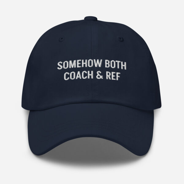 Somehow Both Coach and Ref – Funny Embroidered Dad Hat, Gift for Dads in Training