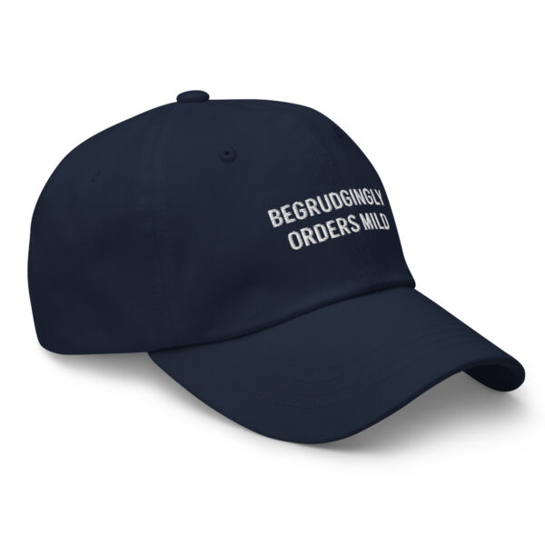 Begrudgingly Orders Mild – Funny Embroidered Dad Hat, Gift for Dads Who Used to Be Spicy - Image 2